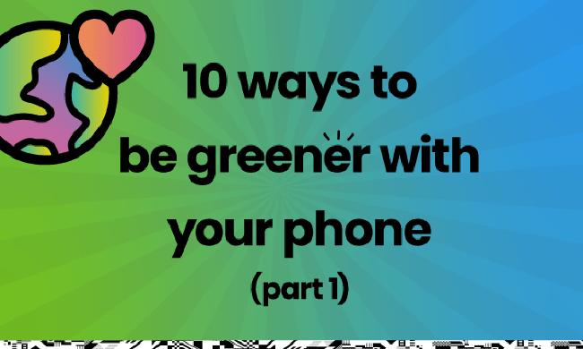 10 ways to be greener with your phone part 1. Feature image.