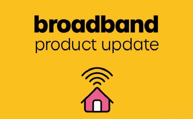 broadband product update