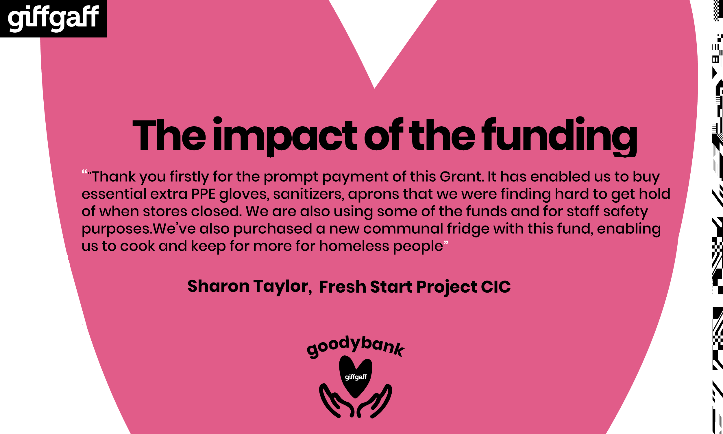 Thank you firstly for the prompt payment of this grant. It has enabled us to buy essential extra PPE gloves, sanitizers, aprons that we were finding hard to get hold of when stores closed. We are also using some of the funds and for staff safety purposes. We've also purchased a new communal fridge with this fund, enabling us to cook and keep for more for homeless people.