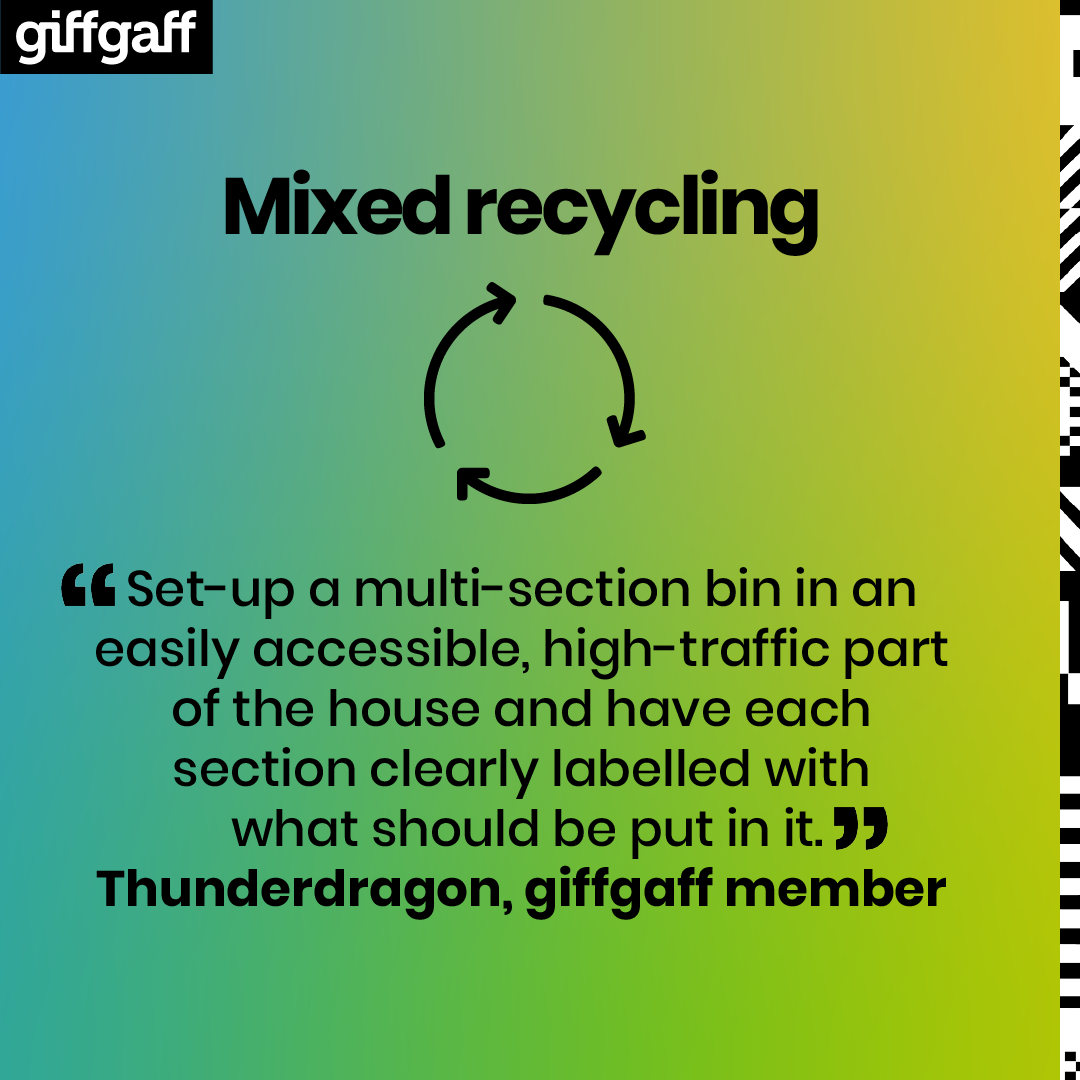 Set-up a multi-section bin in an easily accessible, high-traffic part of the house and have each section clearly labelled with what should be put in it.